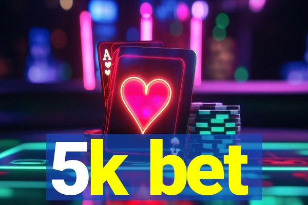 5k bet